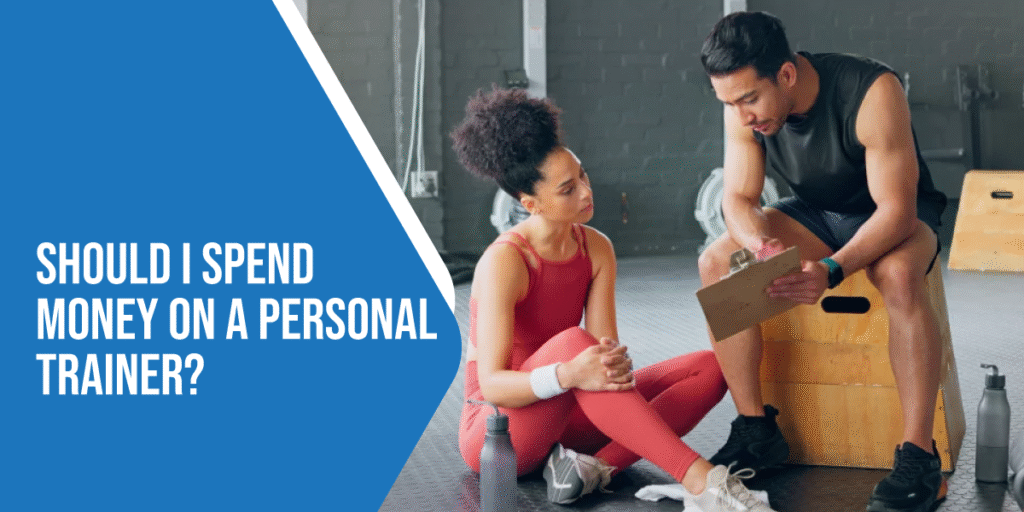 Should I Spend Money on a Personal Trainer?